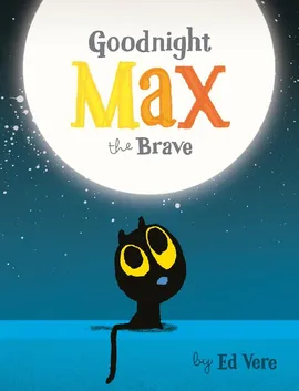 Goodnight Max the Brave - Ed Vere