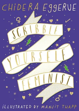 Scribble Yourself Feminist - Chidera Eggerue, Chidera Eggerue