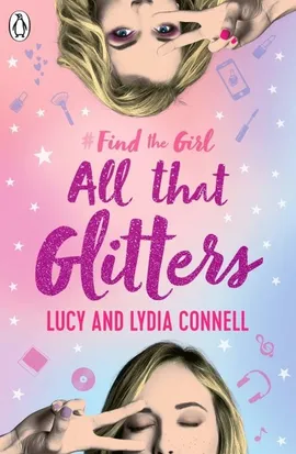 Find The Girl: All That Glitters - Lucy Connell, Lydia Connell