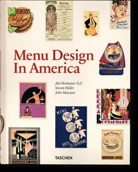 Menu Design in America - Jim Heimann, Steven Heller, John Mariani