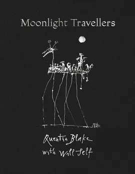 Moonlight Travellers - Will Self, Quentin Blake