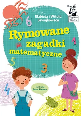 Kapitan Nauka Rymowane zagadki matematyczne - Elżbieta Szwajkowska, Witold Szwajkowski