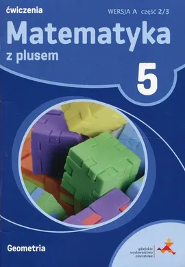 Matematyka z plusem 5 Geometria wersja A Ćwiczenia Część 2/3 - Małgorzata Dobrowolska, Adam Mysior, Piotr Zarzycki
