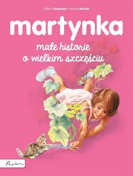 Martynka Małe historie o wielkim szczęściu - Gilbert Delahaye
