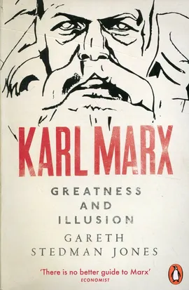 Karl Marx Greatness and Illusion - Jones Gareth Stedman
