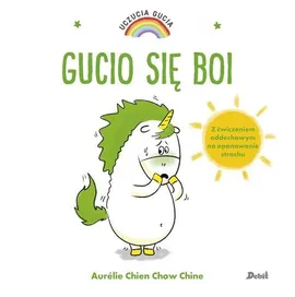 Uczucia Gucia Gucio się boi - Aurelie Chien, Chow Chine