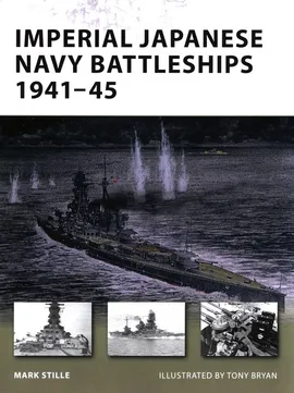 Imperial Japanese Navy Battleships 1941-45 - Mark Stille