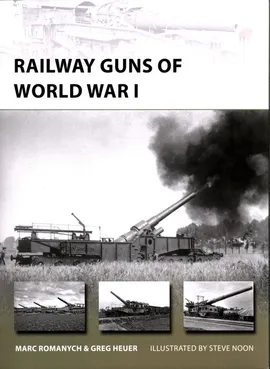 Railway Guns of World War I New Vanguard 249 - Marc Romanych, Greg Heuer
