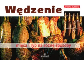 Wędzenie mięsa i ryb na różne sposoby - Franciszek Wolski