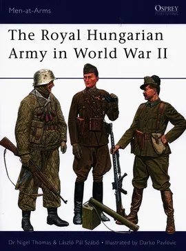 The Royal Hungarian Army in World War II - Nigel Thomas, Szabo Laszlo Pal