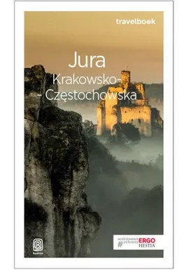 Jura Krakowsko-Częstochowska Travelbook - Artur Kowalczyk, Monika Kowalczyk