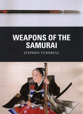 Weapons of the Samurai - Stephen Turnbull