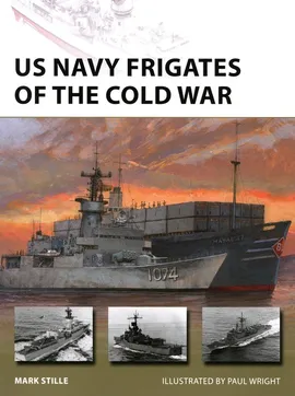 US Navy Frigates of the Cold War - Mark Stille