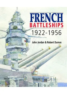 French Battleships 1922-1956 - John Jordan, Robert Dumas