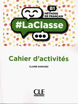 #LaClasse Niveau B1 Cahier d'activités - Claire Sanchez