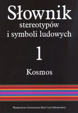 Słownik stereotypów i symboli ludowych Tom 1