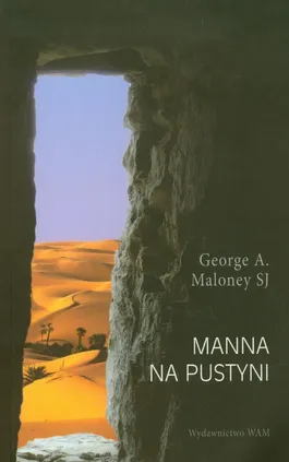 Manna na pustyni - Maloney George A.