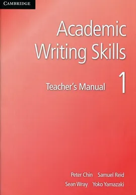 Academic Writing Skills 1 Teacher's Manual - Peter Chin, Samuel Reid, Sean Wray, Yoko Yamazaki