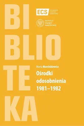 Ośrodki odosobnienia 1981-1982 - Marta Marcinkiewicz