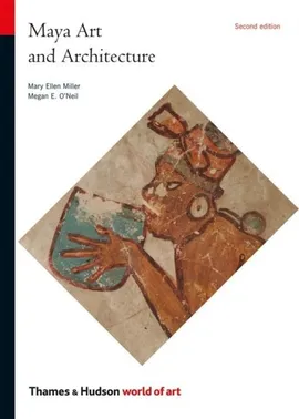 Maya Art and Architecture - Oneil Megan E., Miller Mary Ellen