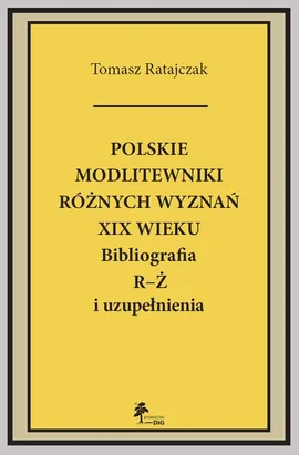Polskie modlitewniki różnych wyznań XIX w. R-Ż - Tomasz Ratajczyk