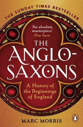 The Anglo-Saxons - Marc Morris