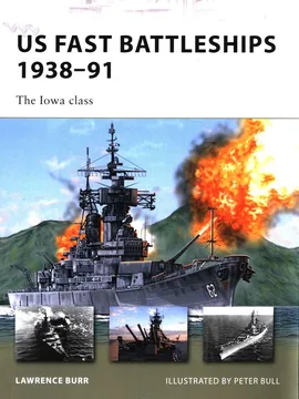 US Fast Battleships 1938-91 - Lawrence Burr