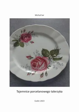 Tajemnice porcelanowego talerzyka - Michał Jan Sar