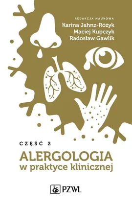 Alergologia w praktyce klinicznej Część 2 - Karina Jahnz-Różyk, Maciej Kupczyk, Radosław Gawlik