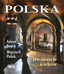 Polska Dwanaście wieków - Adam Bujak, Wojciech Polak