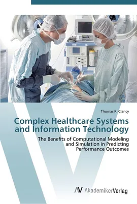 Complex Healthcare Systems and Information Technology - Thomas R. Clancy