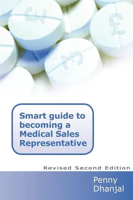 Smart Guide to becoming a Medical Sales Representative - Penny Dhanjal