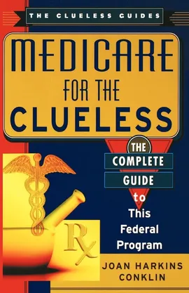 Medicare for the Clueless - Joan Harkins Conklin
