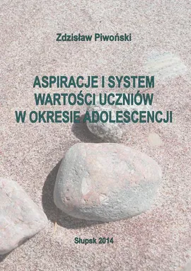Aspiracje i system wartości uczniów w okresie adolescencji - Zdzisław Piwoński