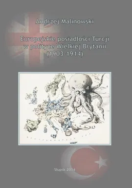 Europejskie posiadłości Turcji w polityce Wielkiej Brytanii (1903-1914) - Andrzej Malinowski