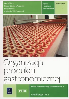 Organizacja produkcji gastronomicznej Podręcznik - Beata Bilska, Hanna Górska-Warsewicz, Beata Sawicka, Agnieszka Tul-Kryszczuk