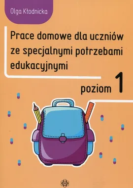 Prace domowe dla uczniów ze specjalnymi potrzebami edukacyjnymi Poziom 1 - Olga Kłodnicka