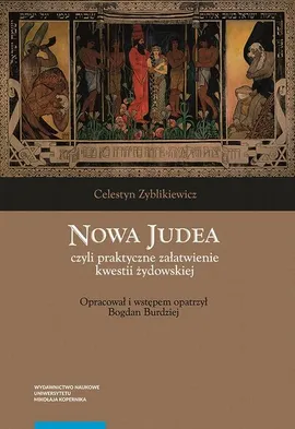 Nowa Judea czyli praktyczne załatwienie kwestii żydowskiej - Celestyn Zyblikiewicz