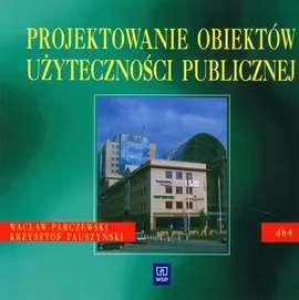 Projektowanie obiektów użyteczności publicznej - Wacław Parczewski, Tauszyński Krzysztof