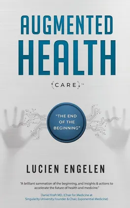 Augmented Health(care)™ - Lucien Engelen