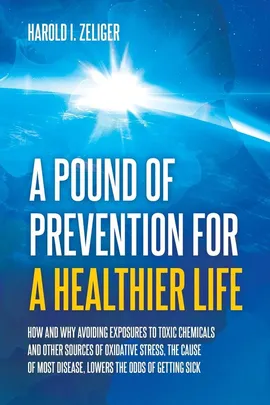 A Pound of Prevention for a Healthier Life - Harold I. Zeliger