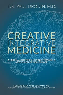 Creative Integrative Medicine - Paul Drouin