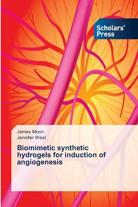 Biomimetic synthetic hydrogels for induction of angiogenesis - James Moon