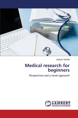 Medical research for beginners - Joshua Tambe