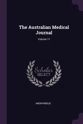 The Australian Medical Journal; Volume 11 - Anonymous