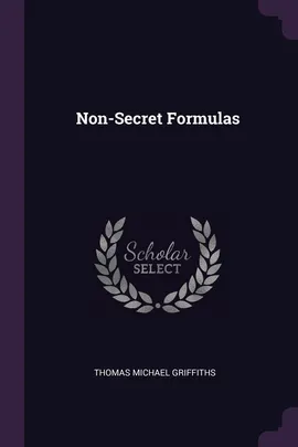 Non-Secret Formulas - Thomas Michael Griffiths