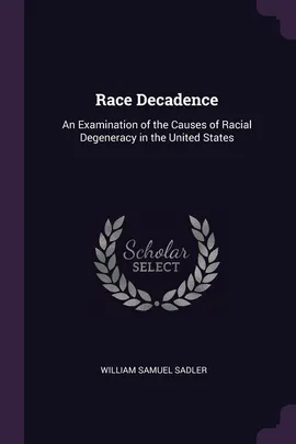 Race Decadence - William Samuel Sadler