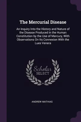 The Mercurial Disease - Andrew Mathias