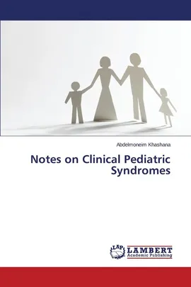 Notes on Clinical Pediatric Syndromes - Abdelmoneim Khashana