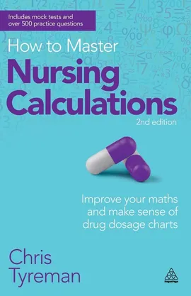 How to Master Nursing Calculations - C. J. Tyreman